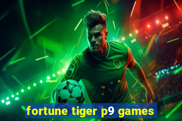 fortune tiger p9 games